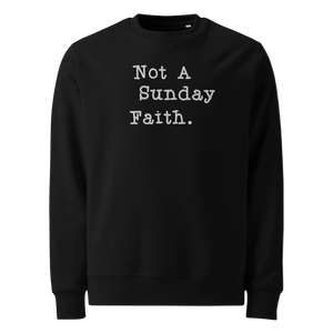 "Not A Sunday Faith" Sweatshirt
